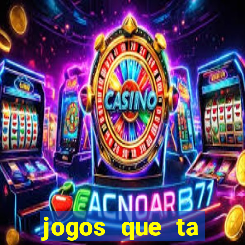 jogos que ta pagando agora