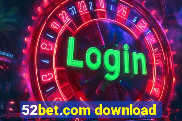 52bet.com download