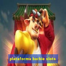 plataforma barbie slots