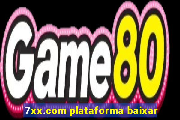 7xx.com plataforma baixar