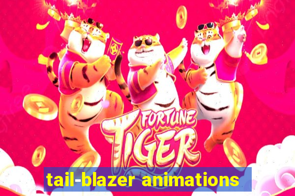 tail-blazer animations