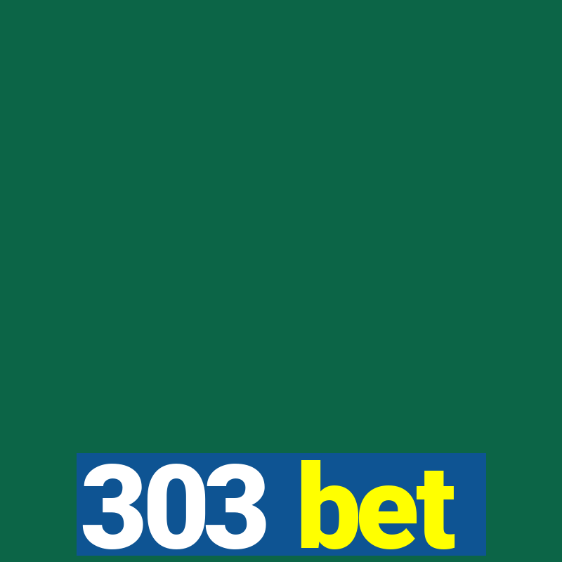 303 bet