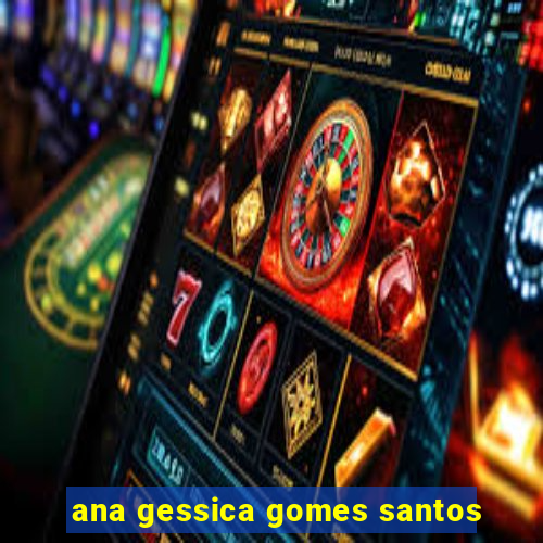 ana gessica gomes santos