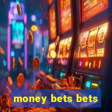 money bets bets