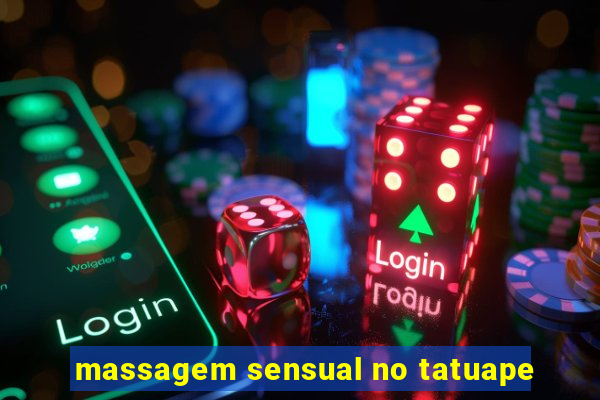 massagem sensual no tatuape