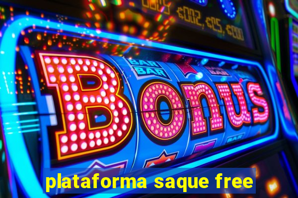 plataforma saque free