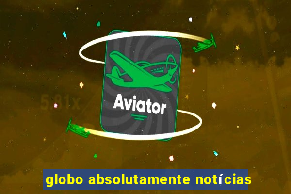 globo absolutamente notícias