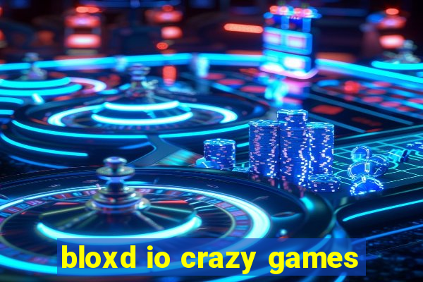 bloxd io crazy games