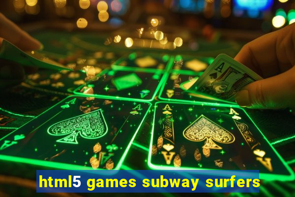 html5 games subway surfers