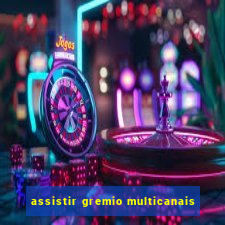 assistir gremio multicanais