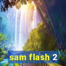 sam flash 2