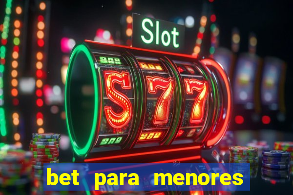 bet para menores de 18