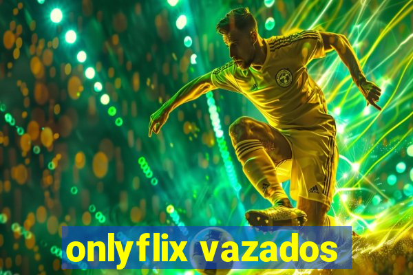 onlyflix vazados