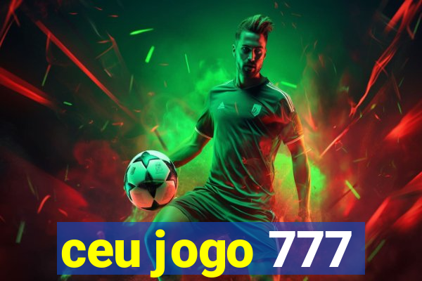 ceu jogo 777