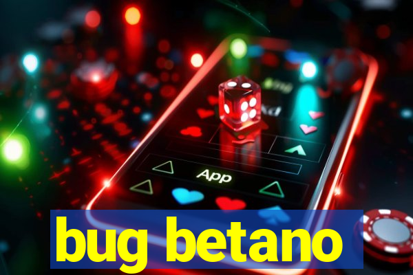 bug betano