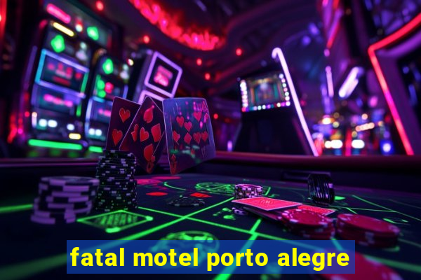 fatal motel porto alegre