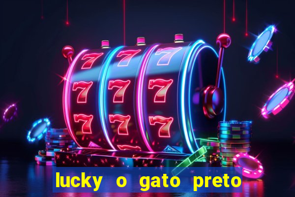 lucky o gato preto filme completo dublado download