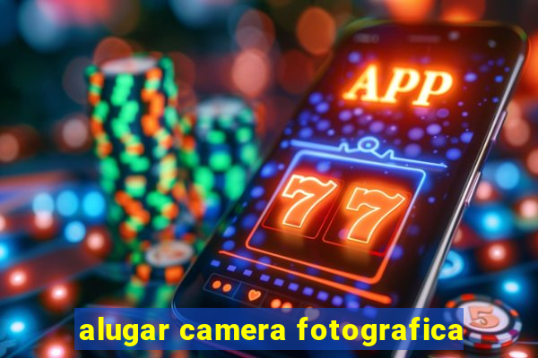 alugar camera fotografica