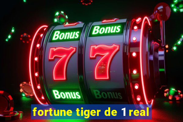 fortune tiger de 1 real