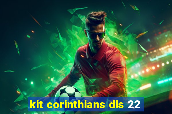 kit corinthians dls 22