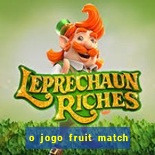 o jogo fruit match paga mesmo