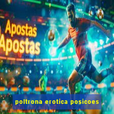 poltrona erotica posicoes