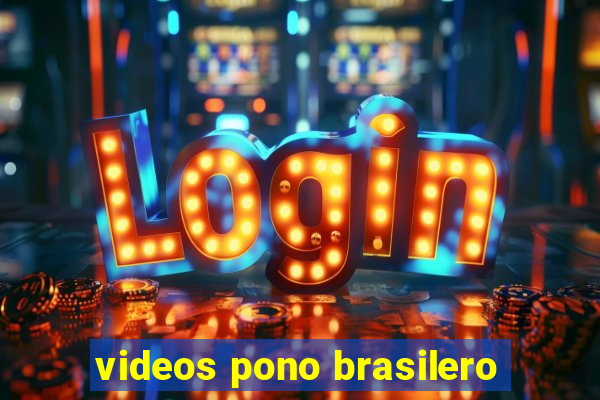 videos pono brasilero