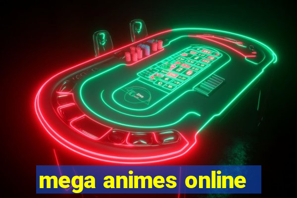 mega animes online