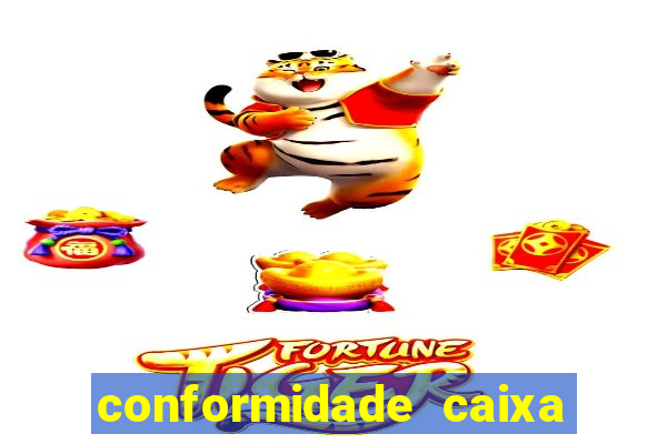 conformidade caixa quanto tempo demora