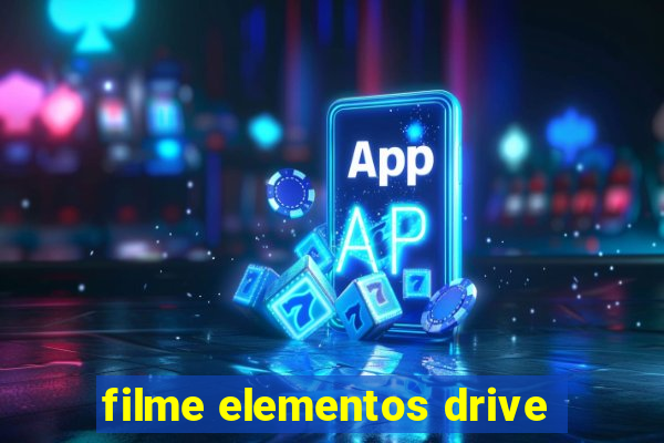 filme elementos drive