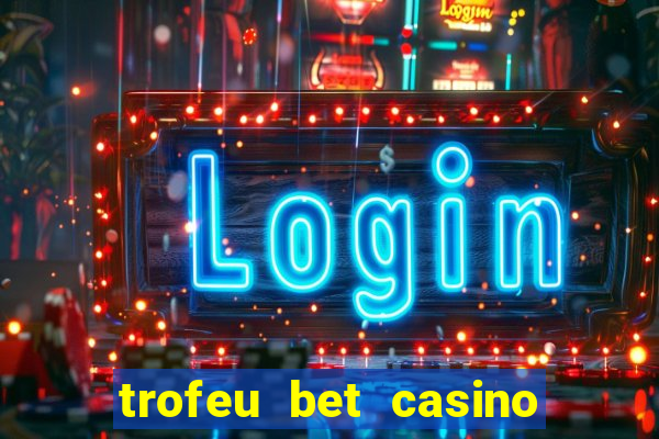 trofeu bet casino category all