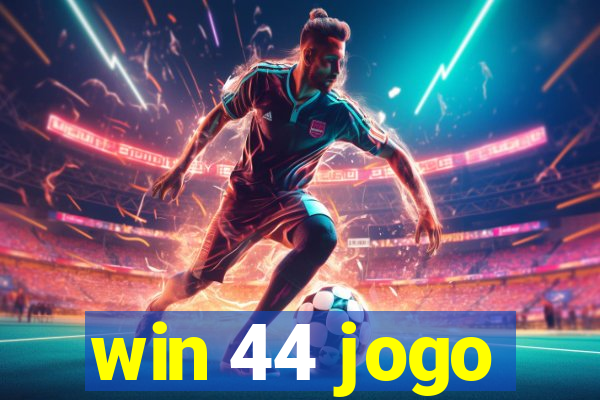 win 44 jogo