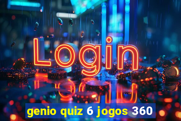 genio quiz 6 jogos 360