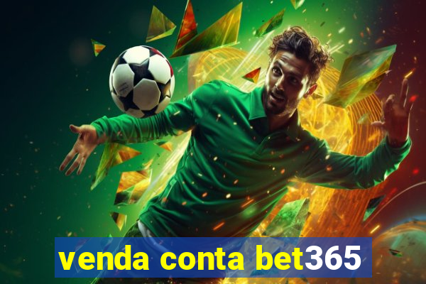 venda conta bet365