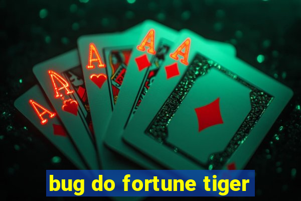 bug do fortune tiger