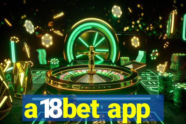 a18bet app