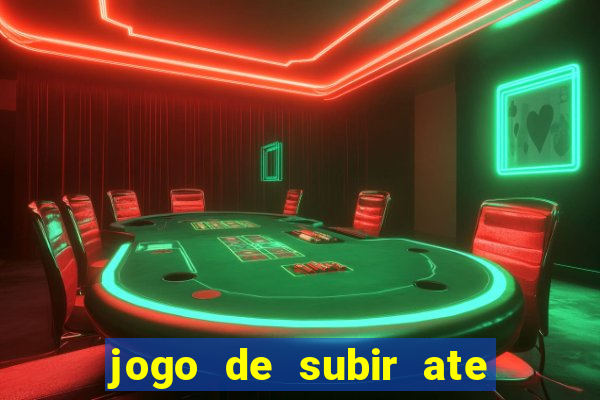 jogo de subir ate o ceu