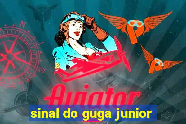 sinal do guga junior