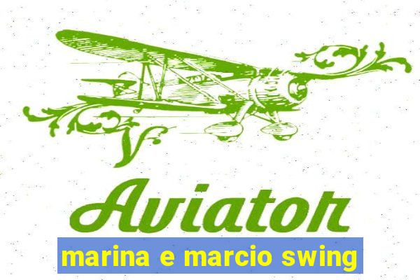 marina e marcio swing