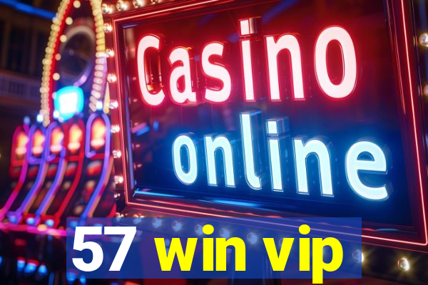 57 win vip