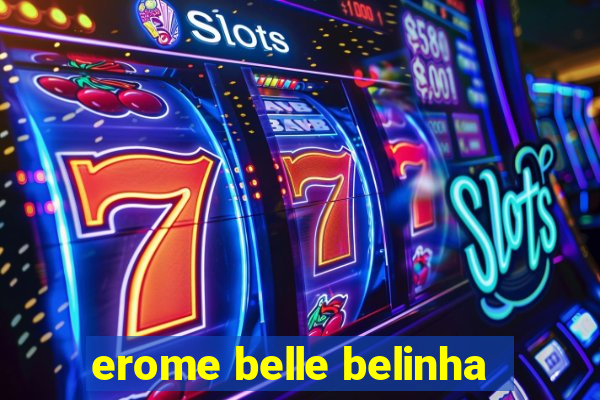 erome belle belinha