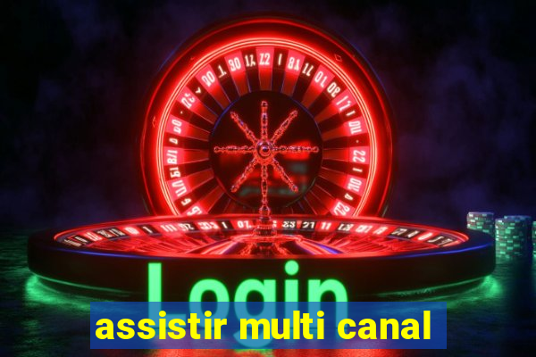 assistir multi canal