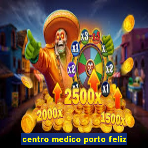 centro medico porto feliz