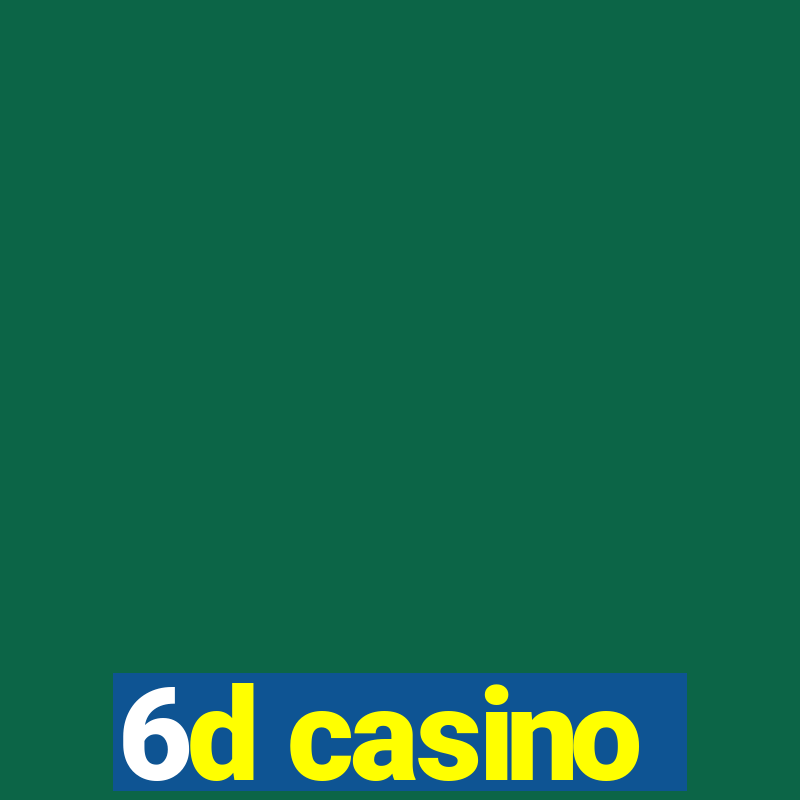 6d casino