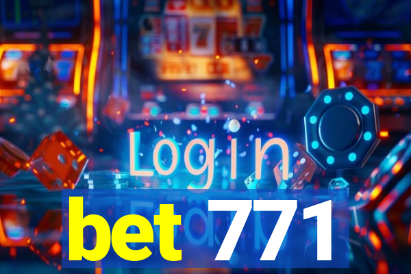 bet 771