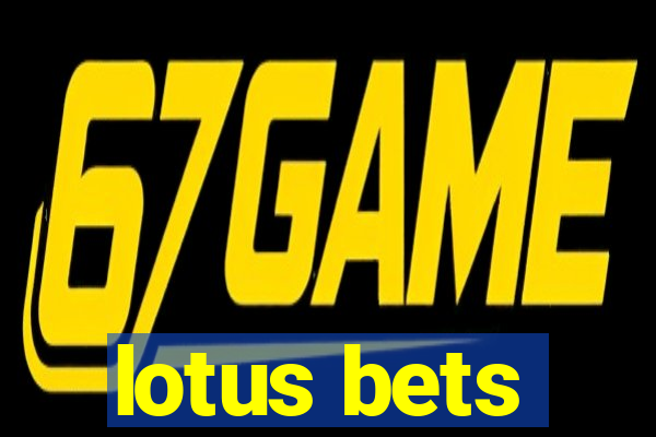 lotus bets