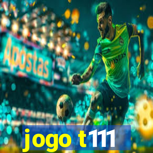 jogo t111