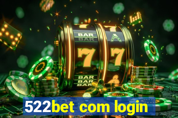 522bet com login