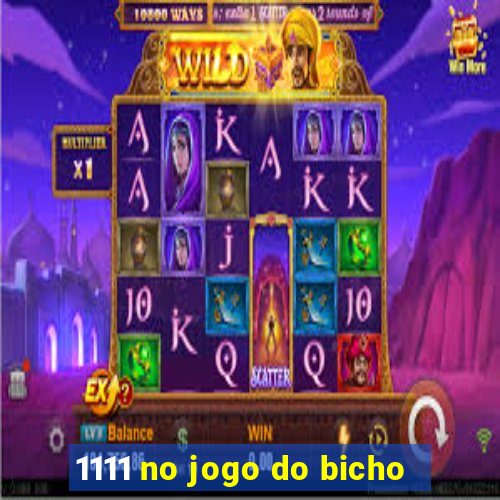 1111 no jogo do bicho