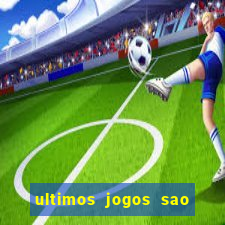 ultimos jogos sao paulo x corinthians